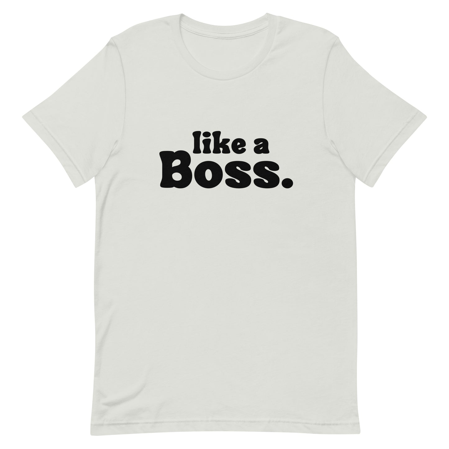 Like a Boss Unisex t-shirt