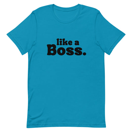 Like a Boss Unisex t-shirt